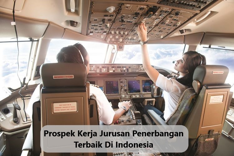 Prospek Kerja Jurusan Penerbangan Terbaik Di Indonesia