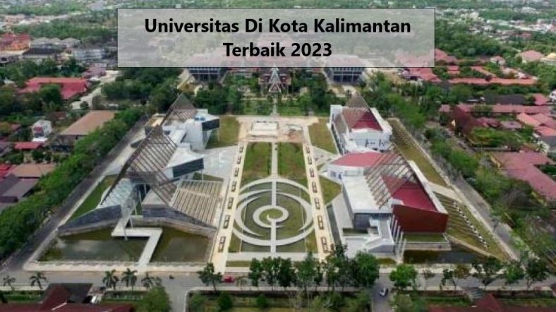 Universitas Di Kota Kalimantan Terbaik 2023