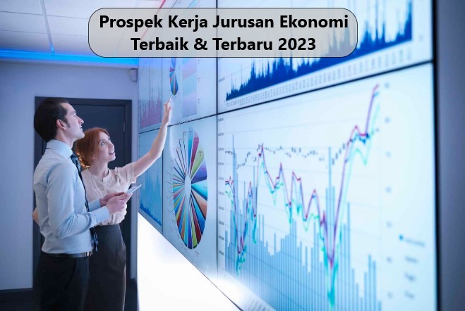 Prospek Kerja Jurusan Ekonomi Terbaik & Terbaru 2023