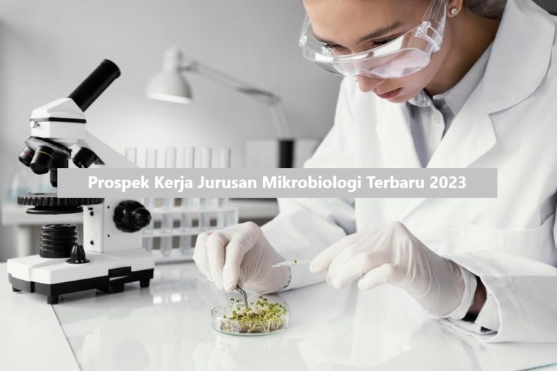 Prospek Kerja Jurusan Mikrobiologi Terbaru 2023