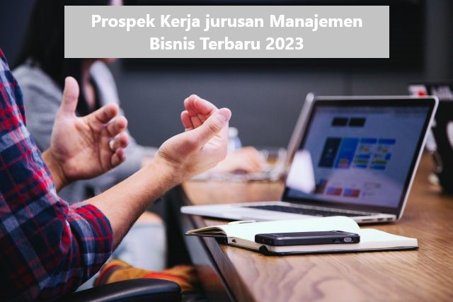 Prospek Kerja jurusan Manajemen Bisnis Terbaru 2023