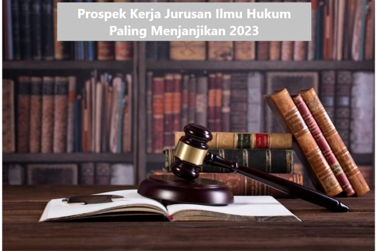 Admin Prospek Prospek Kerja Jurusan Ilmu Hukum Paling Menjanjikan 2023