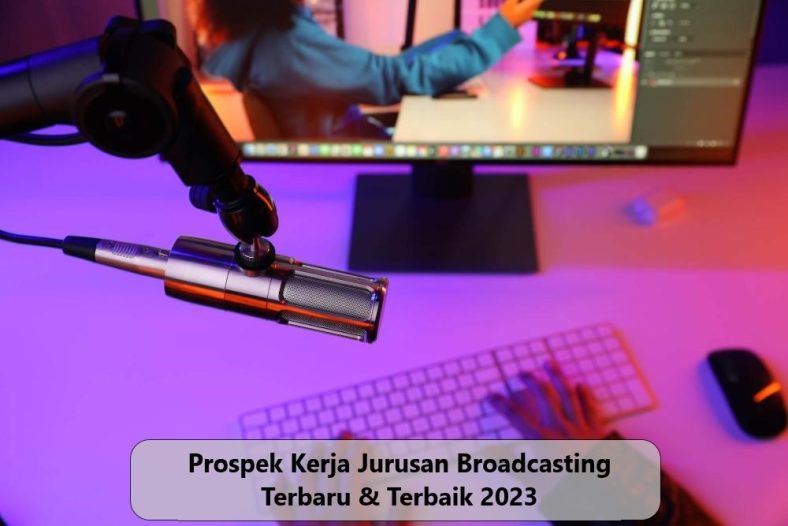 Prospek Kerja Jurusan Broadcasting Terbaru & Terbaik 2023