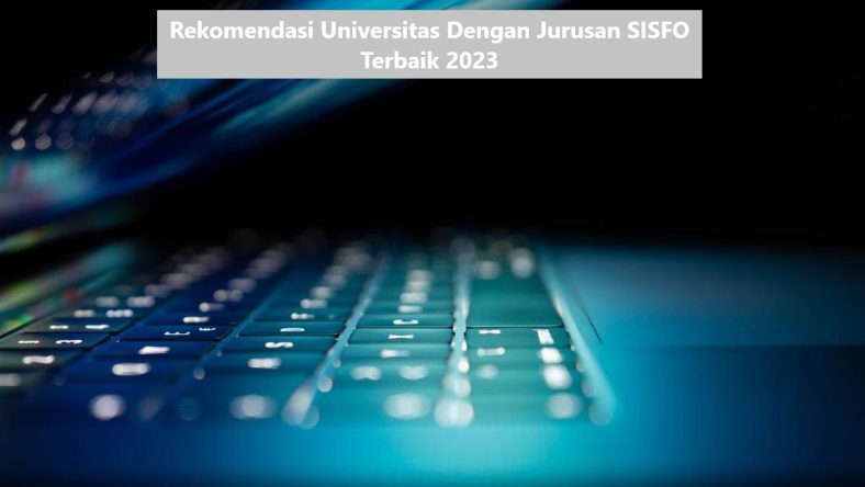 Rekomendasi Universitas Dengan Jurusan SISFO Terbaik 2023