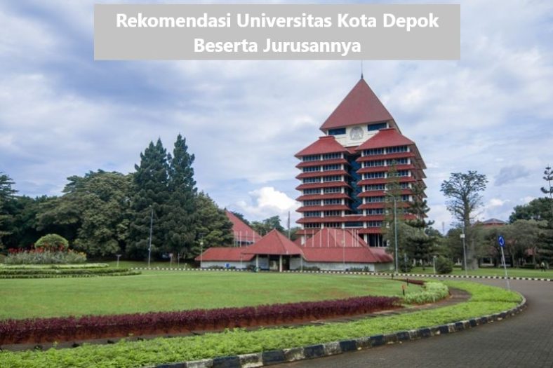 Rekomendasi Universitas Kota Depok Beserta Jurusannya